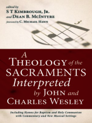 cover image of A Theology of the Sacraments Interpreted by John and Charles Wesley